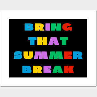 Bring that summer break Posters and Art